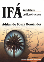Ifá Santa Palabra, la Ética del Corazón Adrian Hernandez.pdf